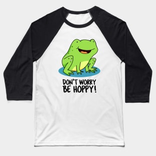 Don't Worry Be Hoppy Cute Funny Frog Pun Baseball T-Shirt